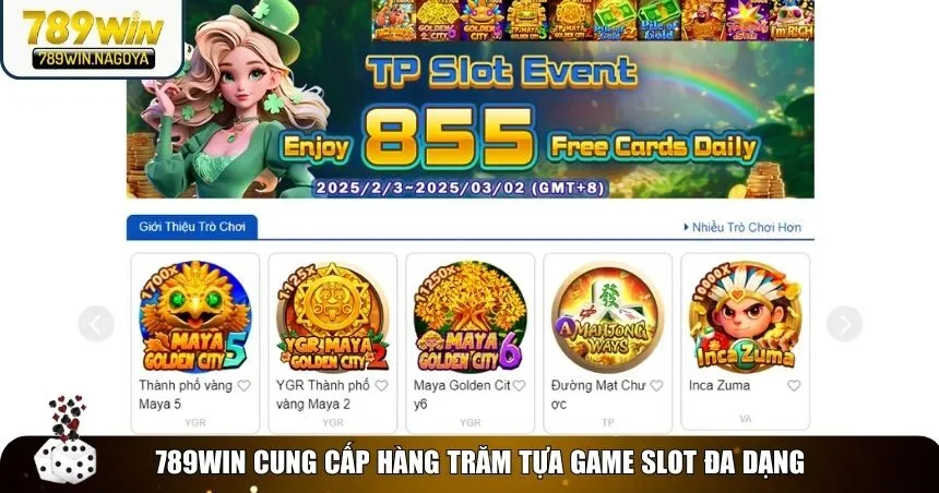 789win cung cấp hàng trăm tựa game slot đa dạng